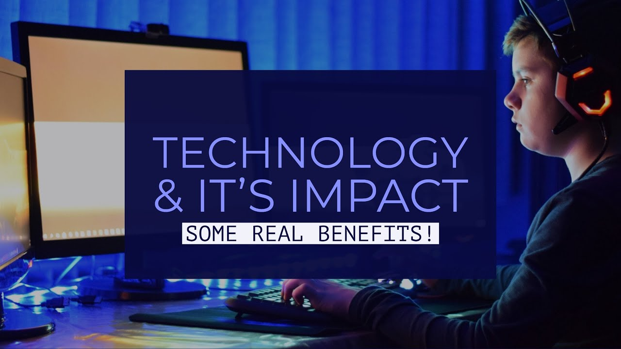 How Wide Technology Impacts Our Lives